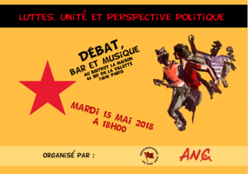  Luttes, Unité et Perspective Politique - Mardi 15 Mai 2018 à 18 h à Paris-La Villette [ANC et Cercle Manouchian]