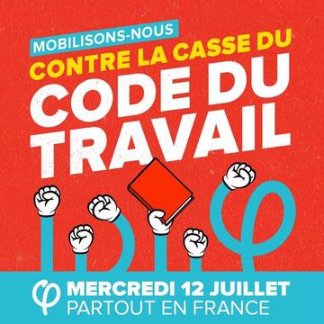 Il n’y aura jamais trop de manifs pour protester contre la CASSE du CODE du TRAVAIL ! Rassemblements partout en France le 12 juillet 2017 (La France Insoumise)